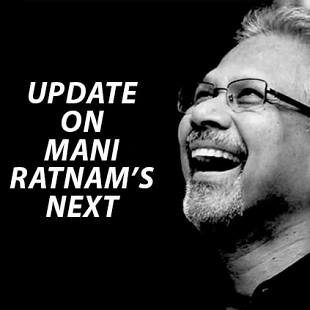 Update on Mani Ratnam's next after Kaatru Veliyidai